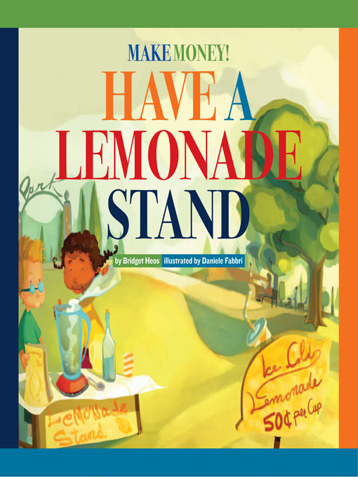 Title details for Make Money! Have a Lemonade Stand by Bridget Heos - Available